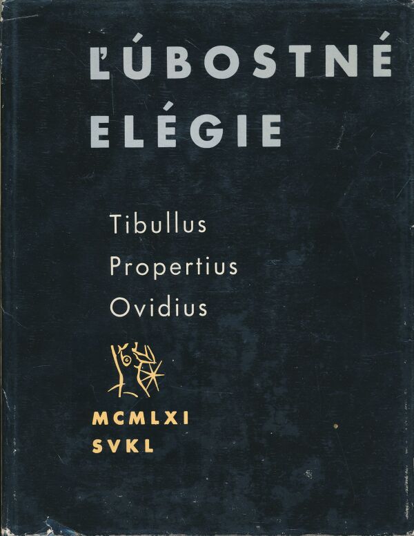 Tibullus, Propertius, Ovidius: Ľúbostné elégie