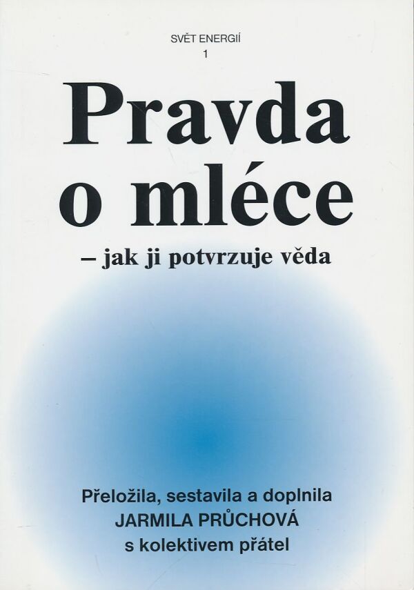 Jarmila Průchová: Pravda o mléce - jak ji potvrzuje věda