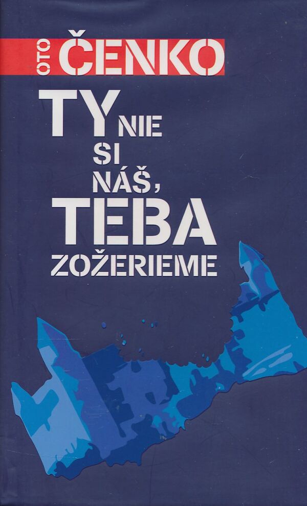 Oto Čenko: Ty nie si náš, teba zožerieme