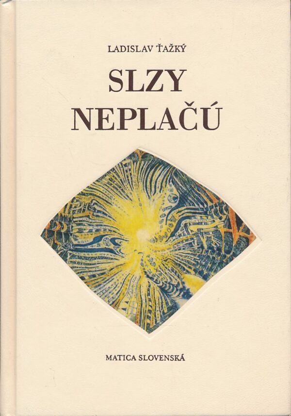 Ladislav Ťažký: Slzy neplačú