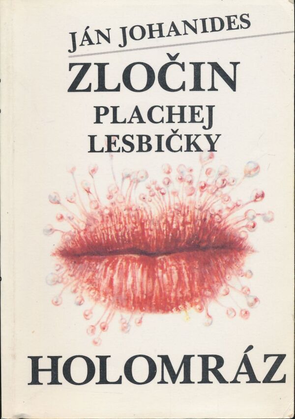 Ján Johanides: Zločin plachej lesbičky. Holomráz