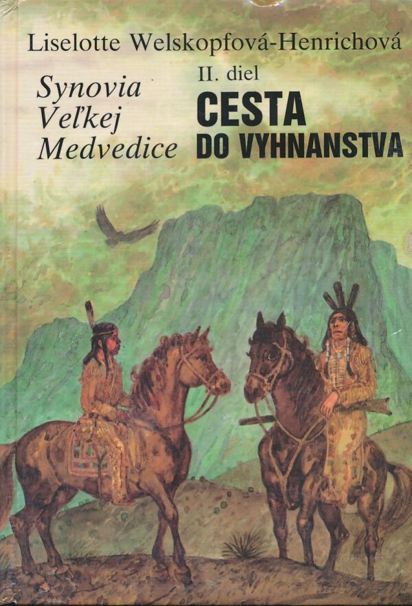 Liselotte Welskopfová-Henrichová: Synovia veľkej medvedice II. - Cesta do vyhnanstva