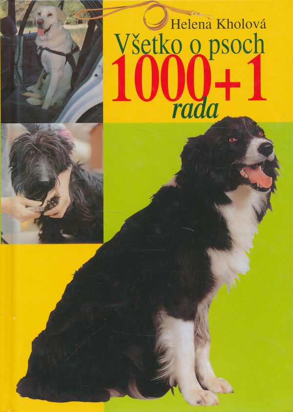 Helena Kholová: Všetko o psoch - 1000+1 rada