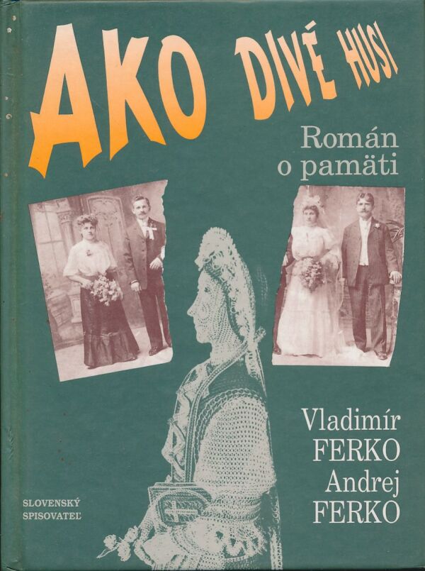 Vladimír Ferko, Andrej Ferko: AKO DIVÉ HUSY Román o pamäti