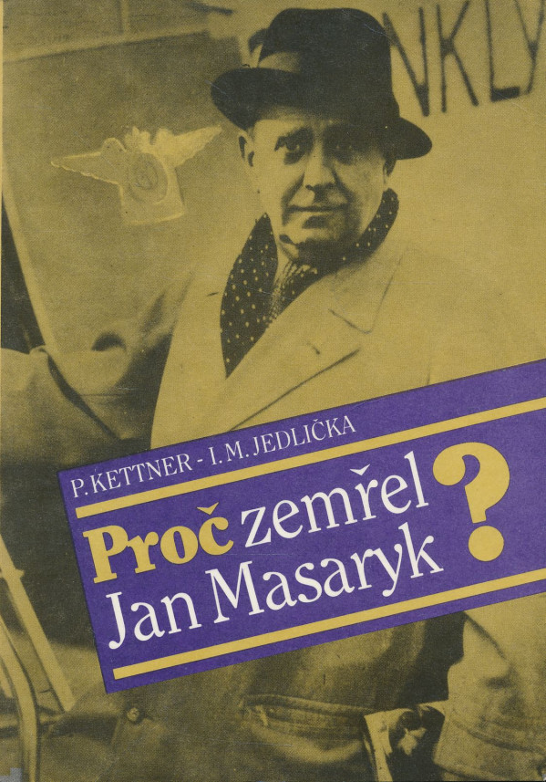 P. Kettner, I.M. Jedlička: Proč zemřel Jan Masaryk?