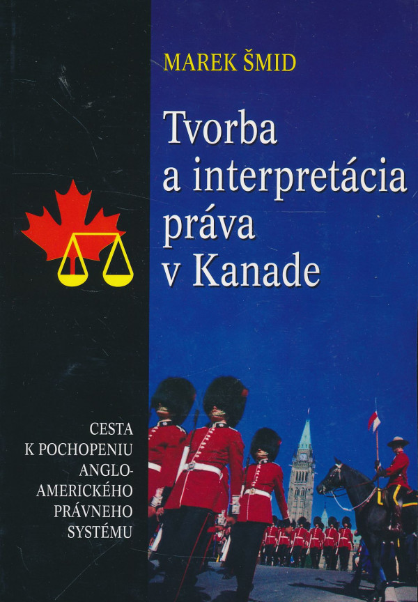 Marek Šmid: Tvorba a interpretácia práva v Kanade