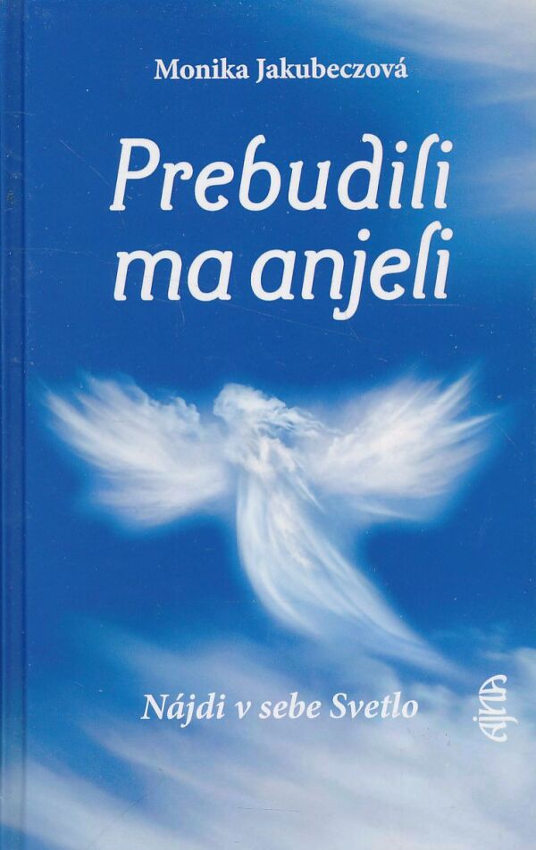 Monika Jakubeczová: Prebudili ma anjeli