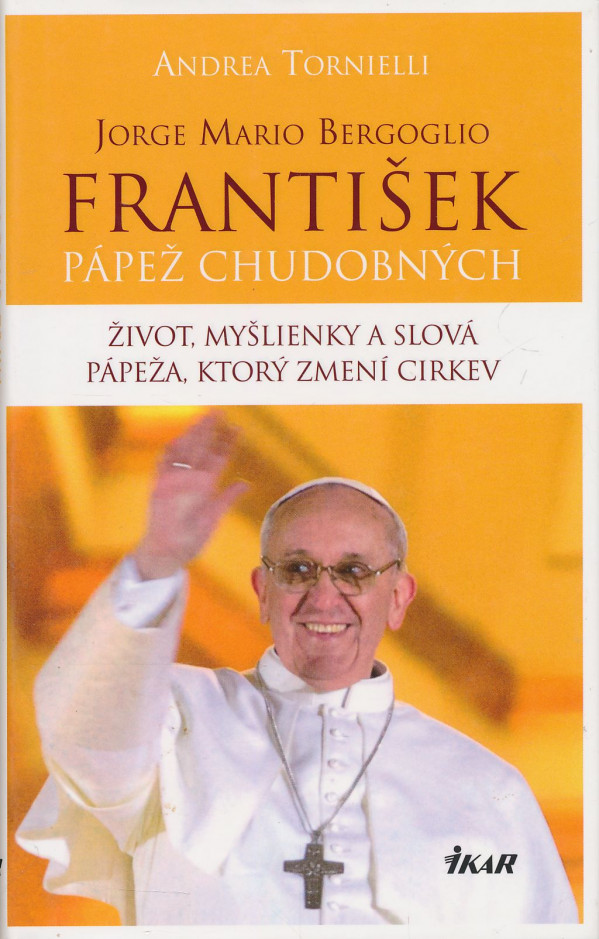 Andrea  Tornielli, Jorge Mario Bergoglio: František - pápež chudobných