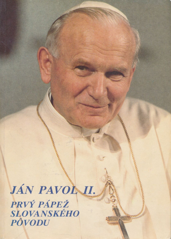 Štefan Senčík: Ján Pavol II - prvý pápež slovanského pôvodu