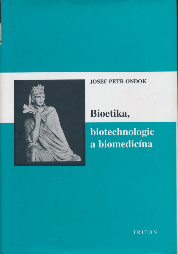 Josef Petr Ondok: Bioetika, biotechnologie a biomedicína