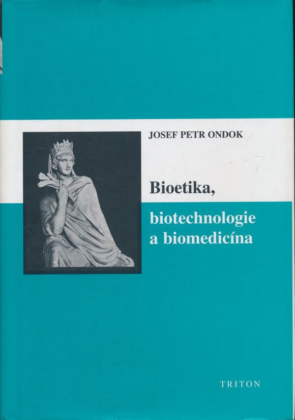 Josef Petr Ondok: Bioetika, biotechnologie a biomedicína