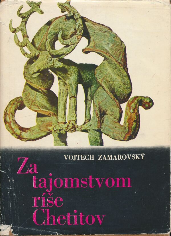 Vojtech Zamarovský: Za tajomstvom ríše Chetitov