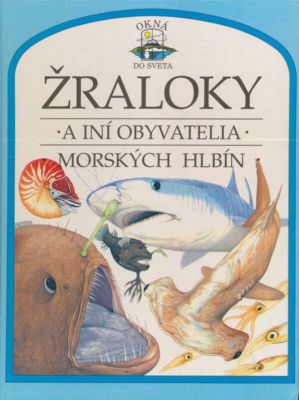 Philip Steele: Žraloky a iní obyvatelia morských hlbín