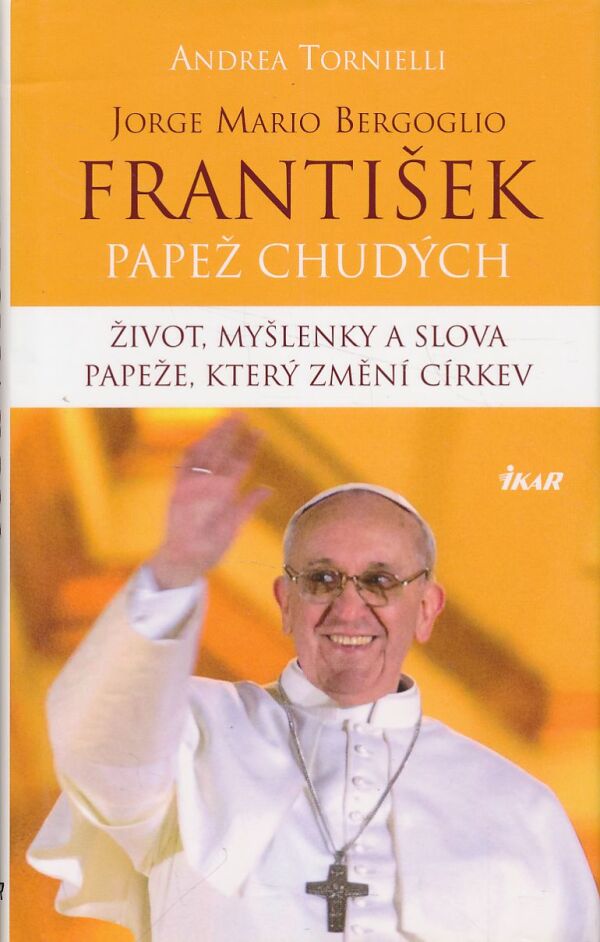 Andrea Tornielli: Jorge Mario Bergoglio, František - pápež chudobných