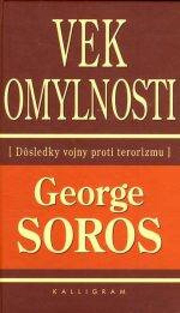 George Soros: VEK OMYLNOSTI. DÔSLEDKY VOJNY PROTI TERORIZMU
