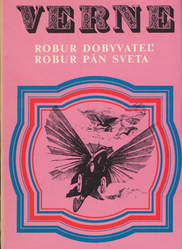 Jules Verne: ROBUR DOBYVATEĽ. ROBUR PÁN SVETA