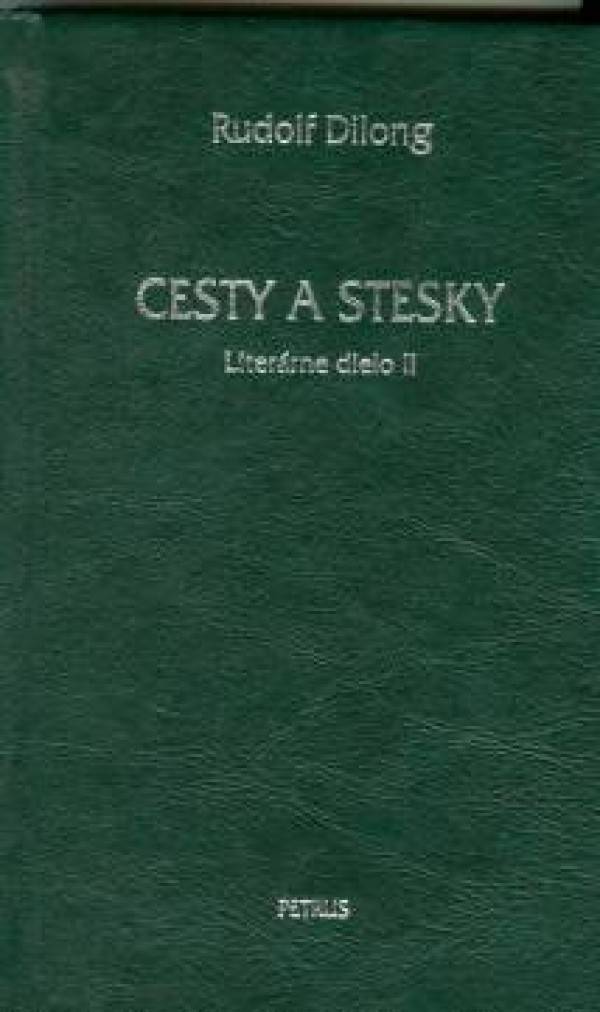 Rudolf Dilong: CESTY A STESKY - LITERÁRNE DIELO II