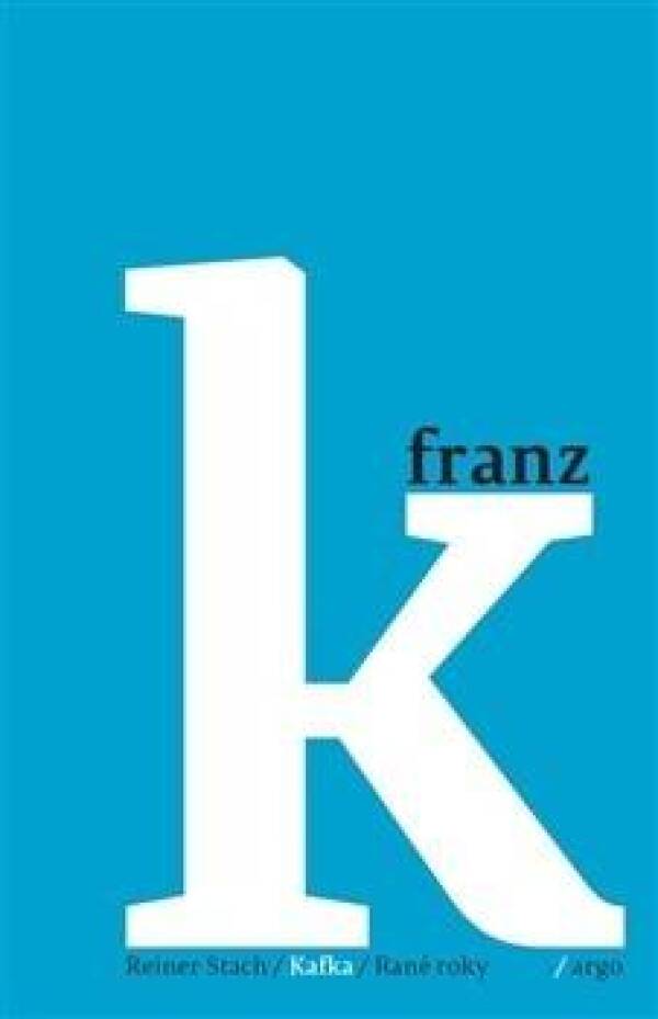 Reiner Stach: KAFKA - RANÉ ROKY: 1883–1911