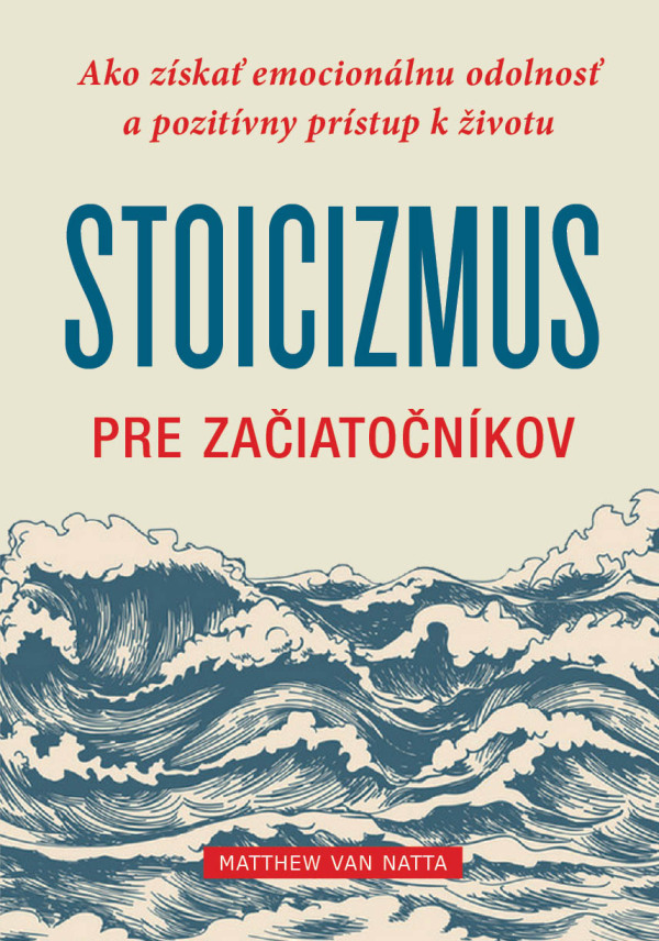 Matthew van Natta: STOICIZMUS PRE ZAČIATOČNÍKOV