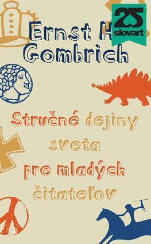 Ernst H. Gombrich: STRUČNÉ DEJINY SVETA PRE MLADÝCH ČITATEĽOV