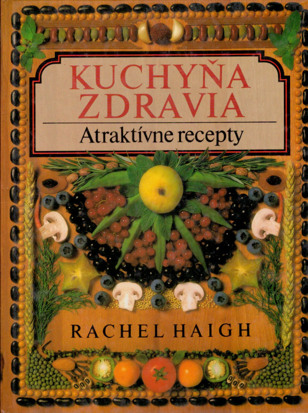 Rachel Haigh: KUCHYŇA ZDRAVIA - ATRAKTÍVNE RECEPTY