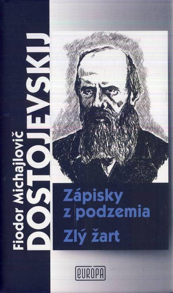 Fiodor Michajlovič Dostojevskij: ZÁPISKY Z PODZEMIA, ZLÝ ŽART