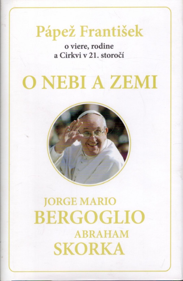 Jorge Mario Bergoglio, Abraham Skorka: O NEBI A ZEMI