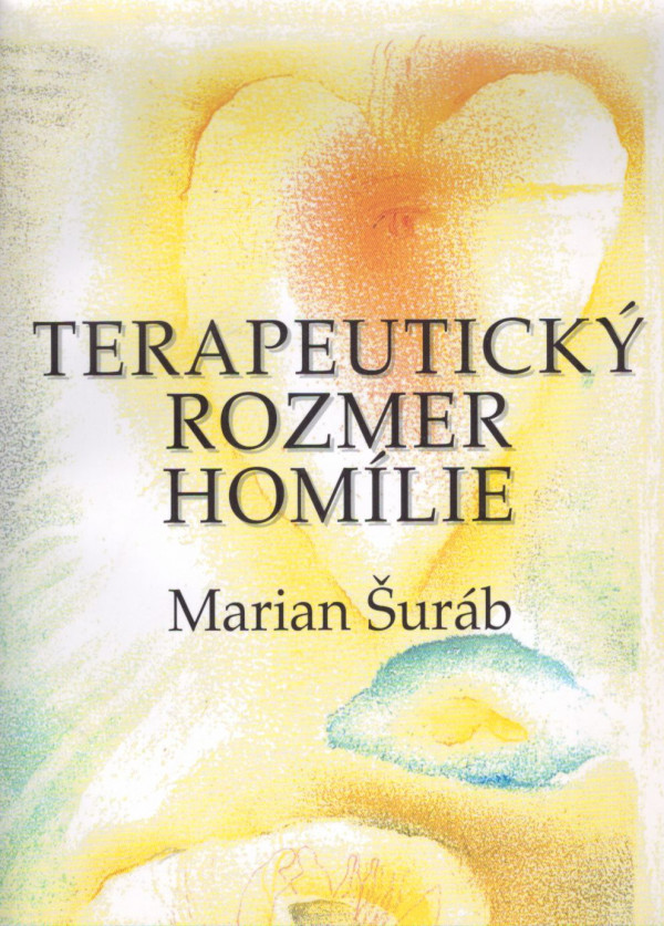 Marian Šuráb: TERAPEUTICKÝ ROZMER HOMÍLIE