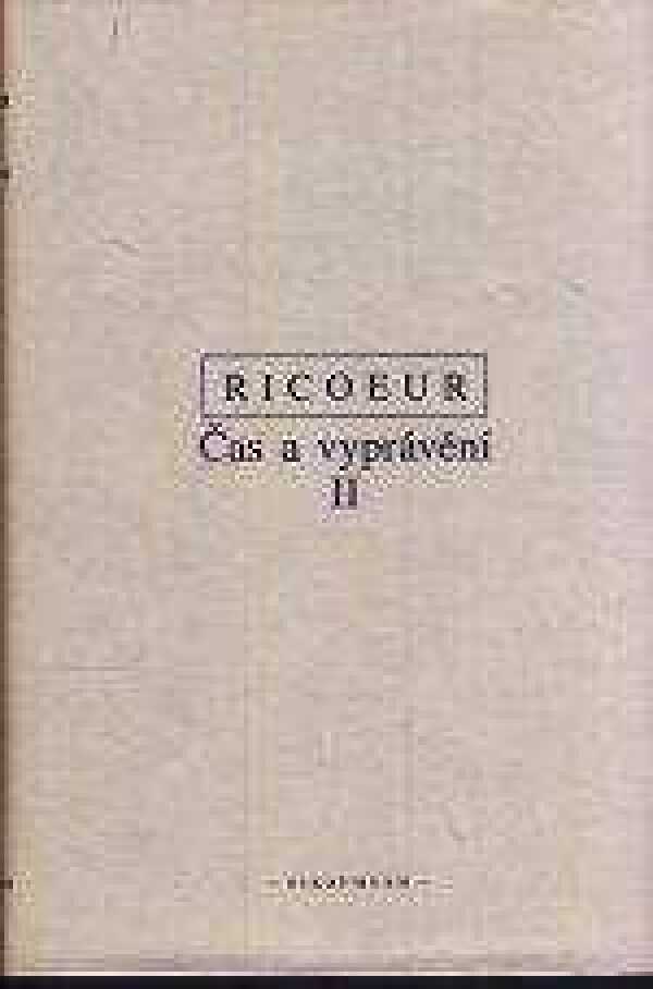 Paul Ricoeur: ČAS A VYPRÁVĚNÍ II.