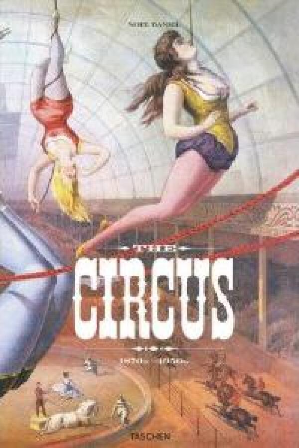 Noel Daniel: THE CIRCUS 1870-1950 - TASCHEN 25