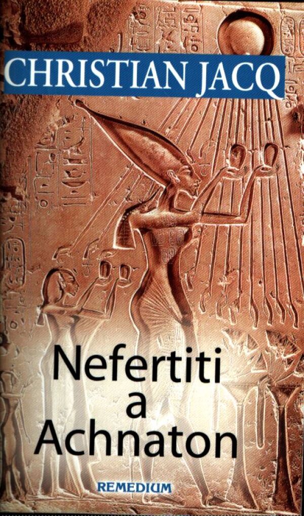 Christian Jacq: NEFERTITI A ACHNATON