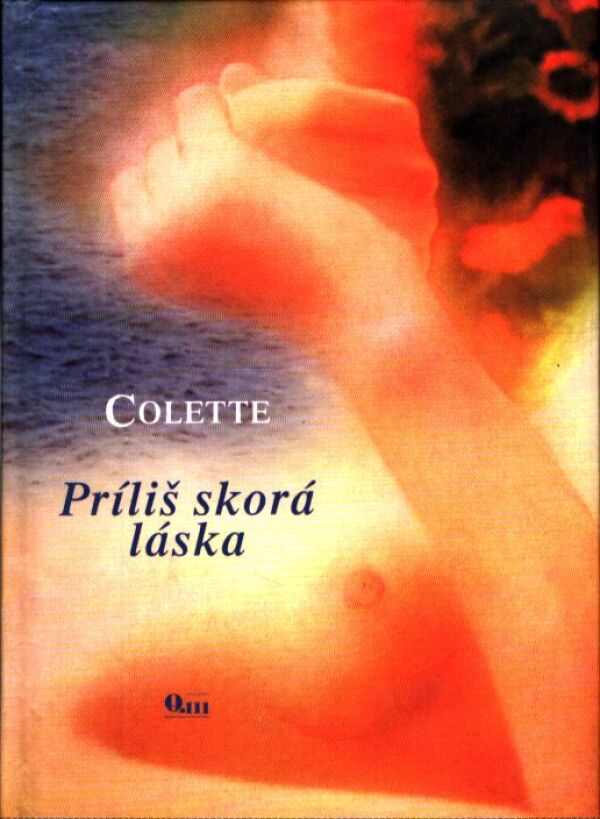 Colette: PRÍLIŠ SKORÁ LÁSKA