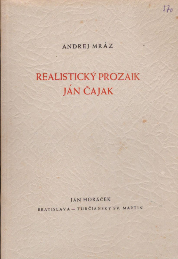 Andrej Mráz: REALISTICKÝ PROZAIK JÁN ČAJAK