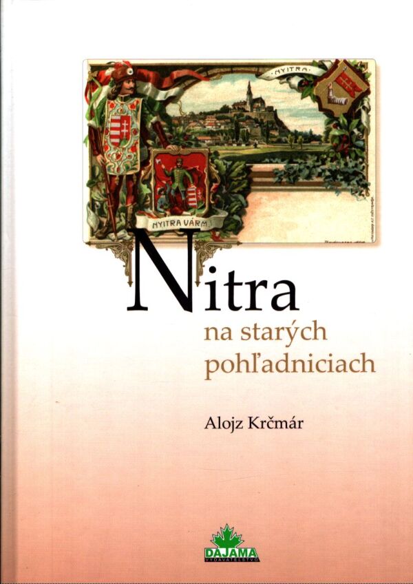 Alojz Krčmár: NITRA NA STARÝCH POHĽADNICIACH