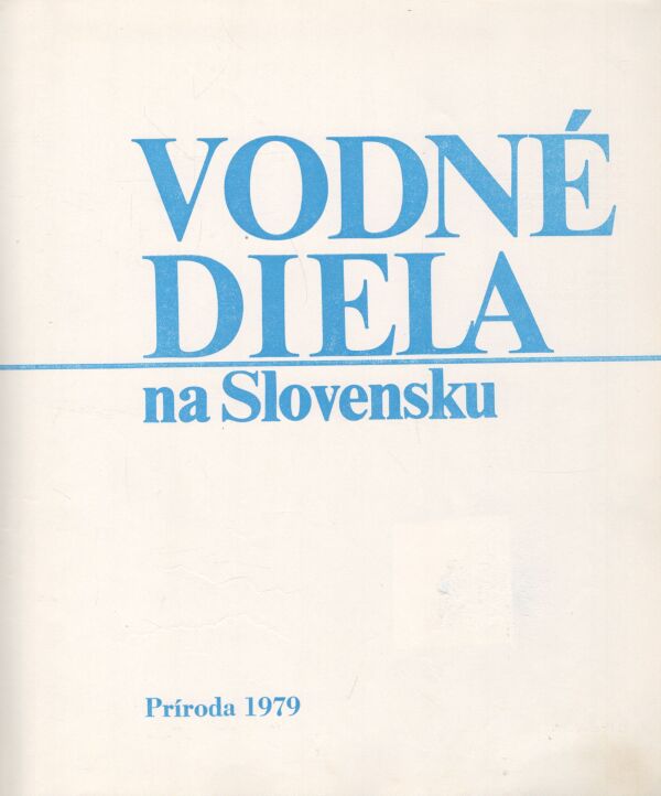 Dušan Abaffy a kol.: VODNÉ DIELA NA SLOVENSKU