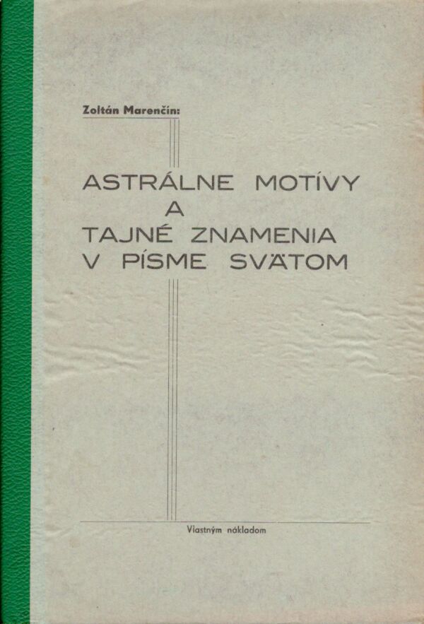 Zoltán Marenčín: ASTRÁLNE MOTÍVY A TAJNÉ ZNAMENIA V PÍSME SVÄTOM