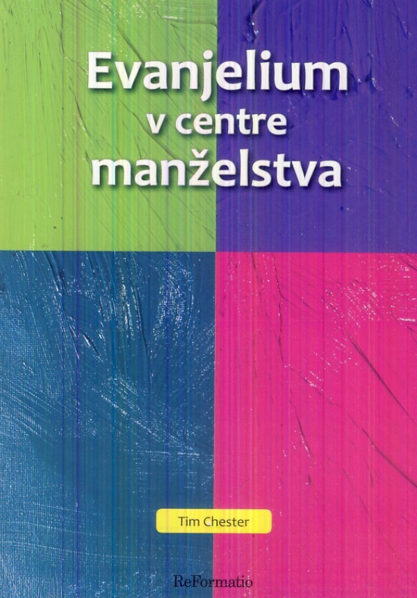 Tim Chester: EVANJELIUM V CENTRE MANŽELSTVA