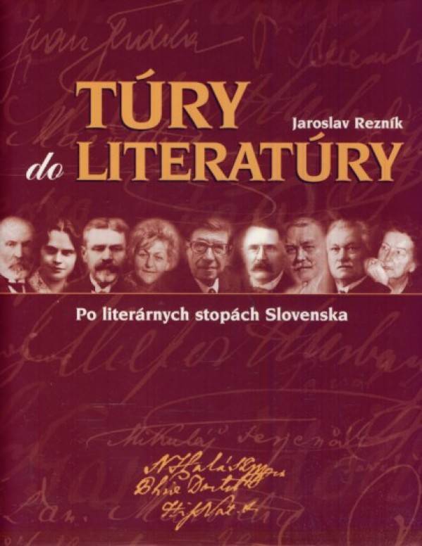 Jaroslav Rezník: TÚRY DO LITERATÚRY. PO LITERÁRNYCH STOPÁCH SLOVENSKA