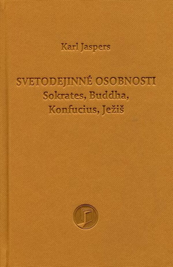 Karl Jaspers: SVETODEJINNÉ OSOBNOSTI