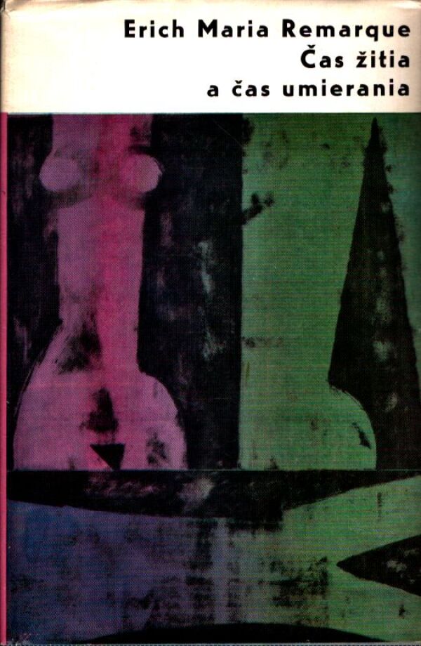 Erich Maria Remarque: ČAS ŽITIA A ČAS UMIERANIA