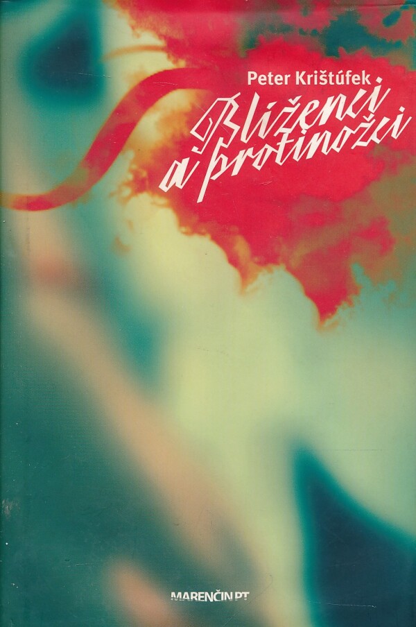 Peter Krištúfek: BLÍŽENCI A PROTINOŽCI
