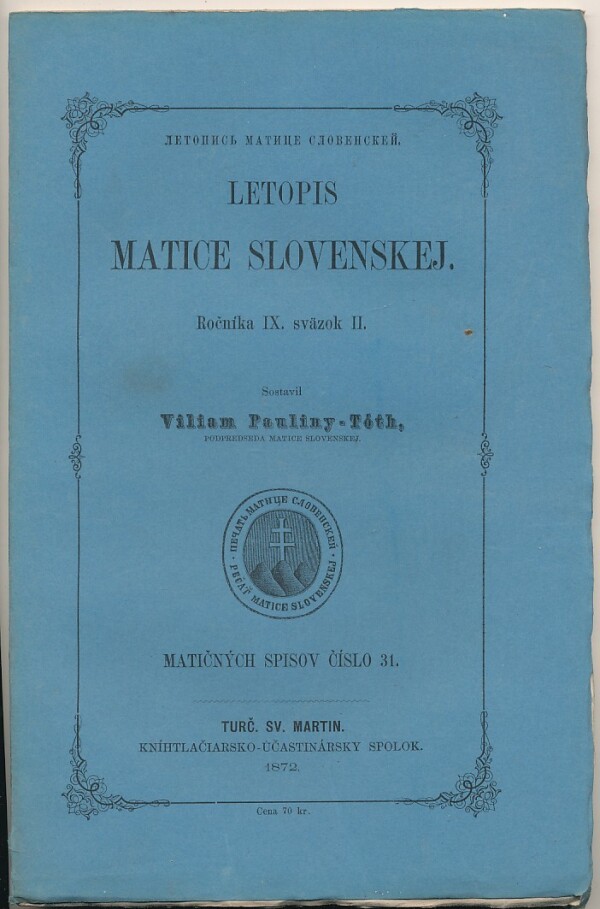 - Tóth Viliam Paulíny: LETOPIS MATICE SLOVENSKEJ - ROČNÍK IX. SVAZOK I.-II.