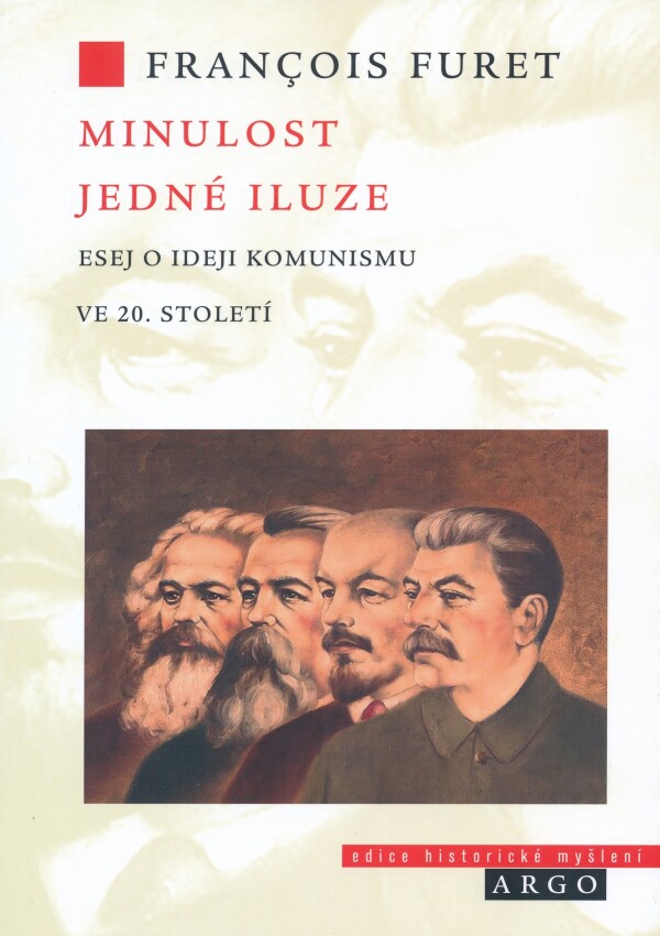 Francois Furet: MINULOST JEDNÉ ILUZE - ESEJ O IDEJI KOMUNISMU VE 20.STOLETÍ