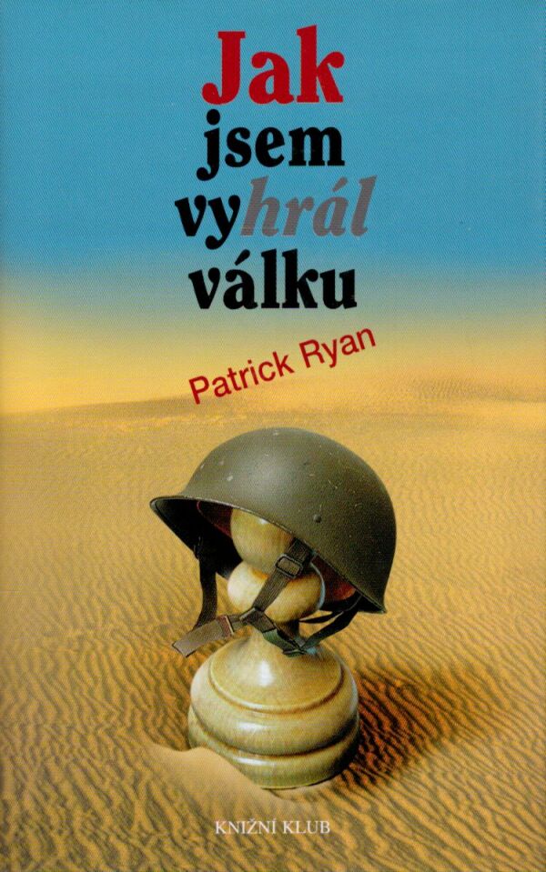 Patrick Ryan: JAK JSEM VYHRÁL VÁLKU