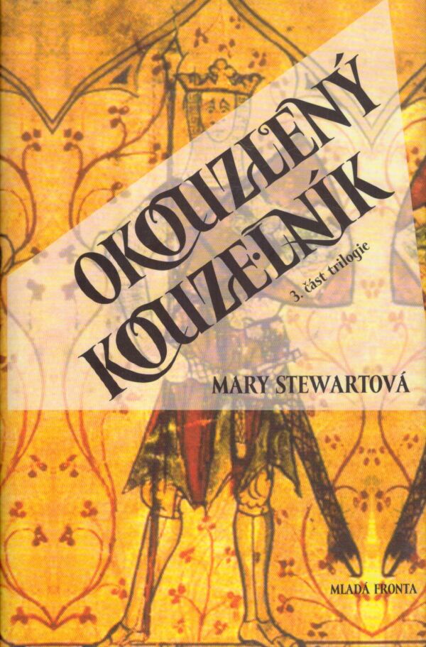 Mary Stewartová: KOUZELNÍK MERLIN 1-3