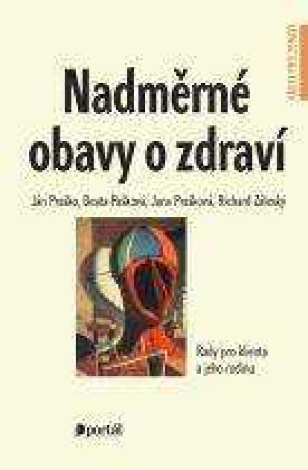 Ján Praško, Beata Pašková, Jana Prašková, Richard Záleský: NADMĚRNÉ OBAVY O ZDRAVÍ