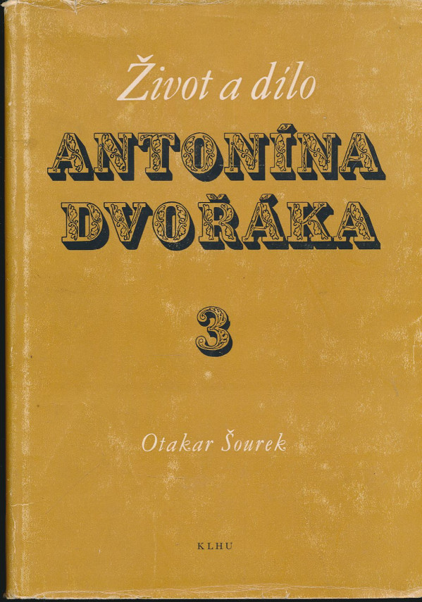 Otakar Šourek: Život a dílo Antonína Dvořáka 1-4