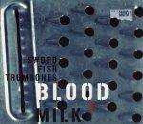 Swordfishtrombones: BLOOD AND MILK