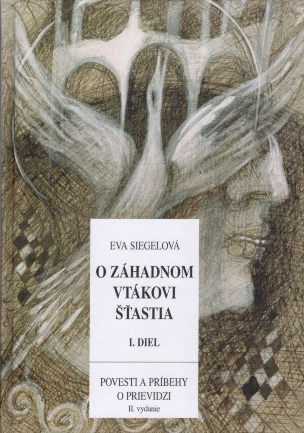 Eva Siegelová: O ZÁHADNOM VTÁKOVI ŠŤASTIA I. DIEL