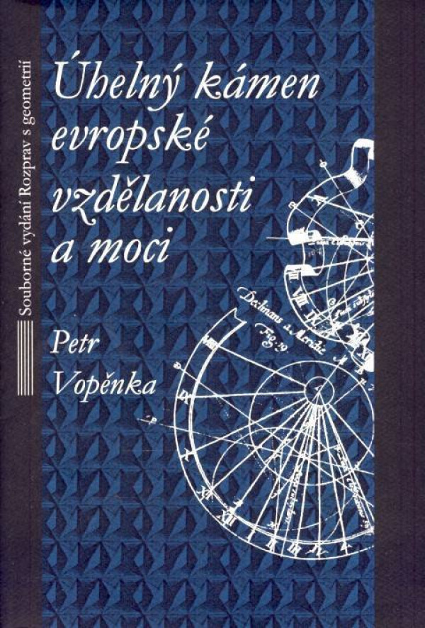 Petr Vopěnka: ÚHELNÝ KÁMEN EVROPSKÉ VZDĚLANOSTI A MOCI